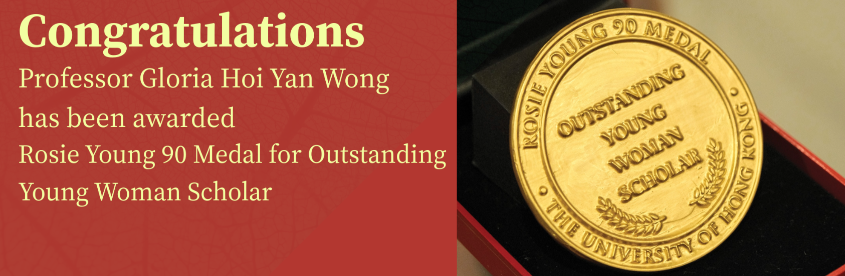 Congratulations to Professor Gloria H.Y. Wong for being awarded the Rosie Young 90 Medal for Outstanding Young Woman Scholar